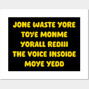 JONE WASTE YORE TOYE MONME YORALL REDII THE VOICE INSIDE MOYE YEDD Posters and Art